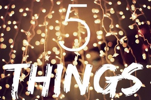 5 things